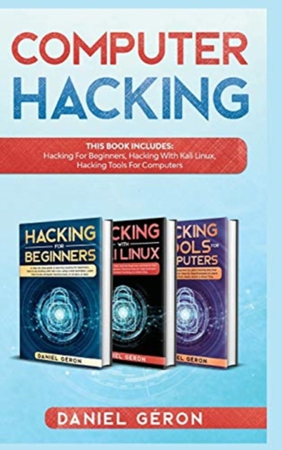 Computer Hacking : This Book includes: Hacking for Beginners, Hacking with Kali linux, Hacking tools for computers, Hardback Book
