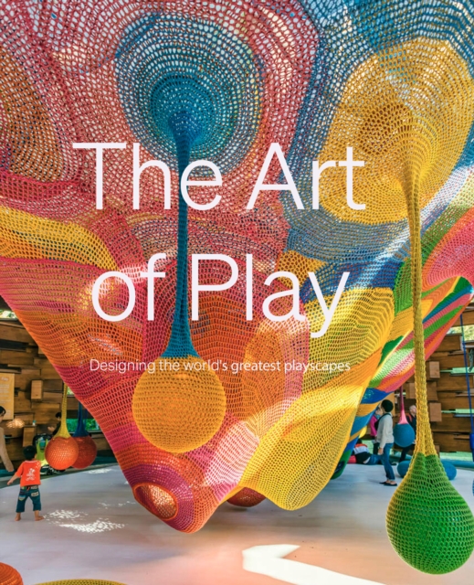 The Art Of Play, Hardback Book