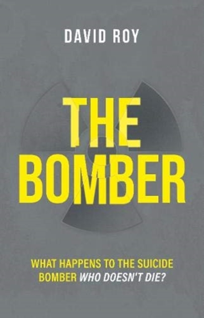 The Bomber : What happens to the suicide bomber who doesn't die?, Paperback / softback Book
