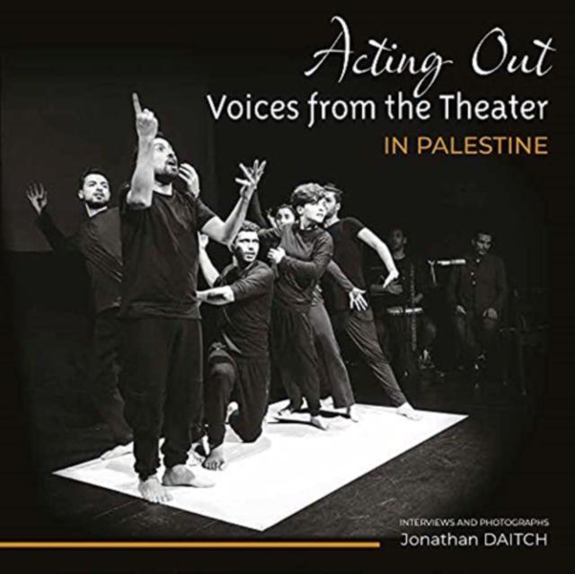 Acting Out : Voices from the Theater in Palestine, Paperback / softback Book