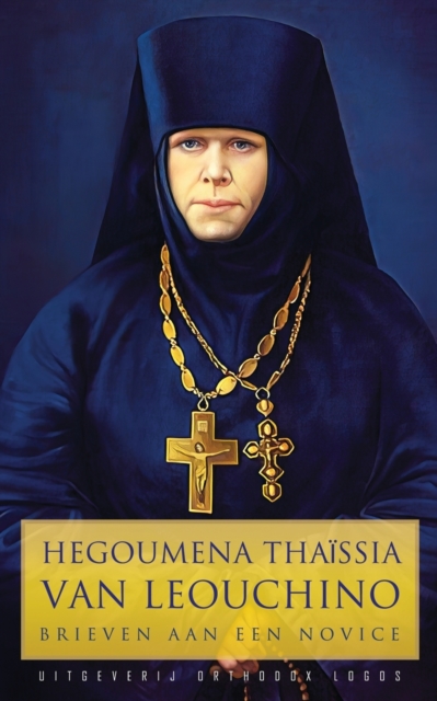 Hegoumena Thaissia van Leouchino : Brieven aan een Novice, Paperback / softback Book