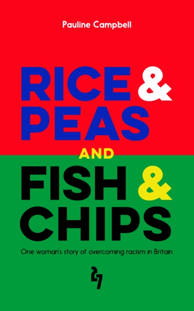 Rice & Peas and Fish & Chips : One Woman’s Story of Overcoming Racism, Hardback Book
