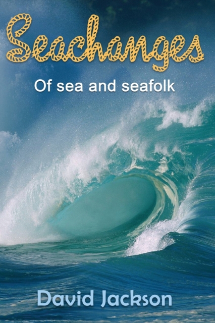 Seachanges : Of Sea and Seafolk, Paperback / softback Book
