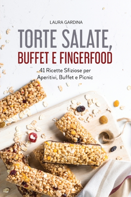 Torte Salate, Buffet e Fingerfood : 41 Ricette Sfiziose per Aperitivi, Buffet e Picnic, Paperback / softback Book
