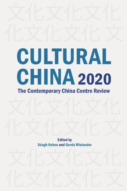 Cultural China 2020 : The Contemporary China Centre Review, Paperback / softback Book