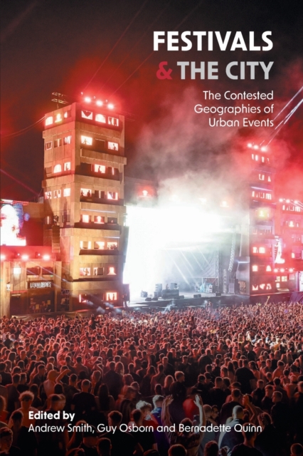Festivals and the City : The Contested Geographies of Urban Events,  Book