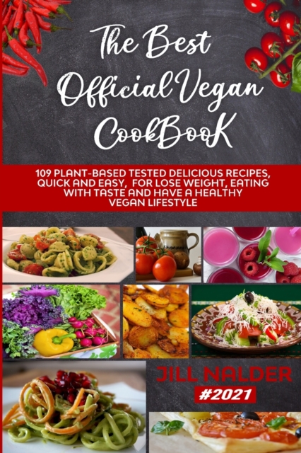 The Best Official Vegan Cookbook : 109 Plant-Based Tested Delicious Recipes, Quick and Easy, for Lose Weight, Eating with Taste and Have a Healthy Vegan Lifestyle, Paperback / softback Book