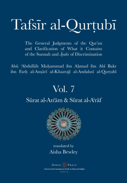 Tafsir al-Qurtubi Vol. 7 S&#363;rat al-An'&#257;m - Cattle & S&#363;rat al-A'r&#257;f - The Ramparts, Paperback / softback Book