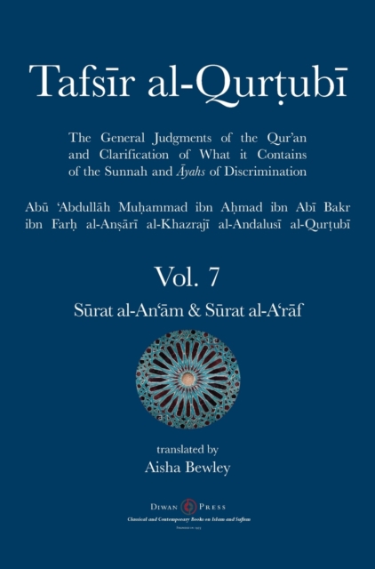 Tafsir al-Qurtubi Vol. 7 S&#363;rat al-An'&#257;m - Cattle & S&#363;rat al-A'r&#257;f - The Ramparts, Hardback Book