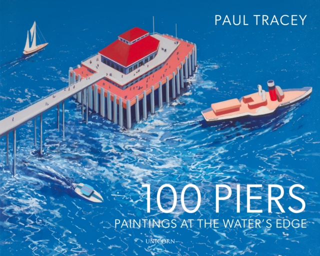 100 Piers : Paintings at the Water's Edge, Hardback Book