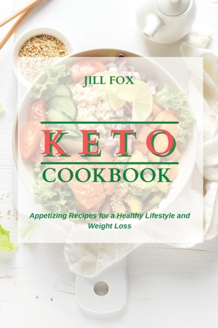 Keto Cookbook : Appetizing Recipes for a Healthy Lifestyle and Weight Loss, Paperback / softback Book