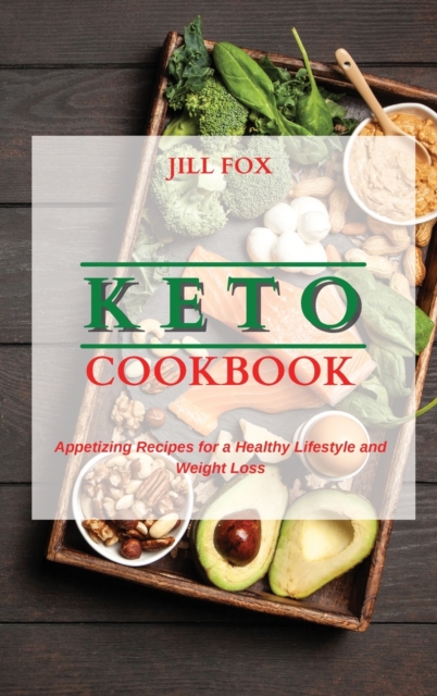 Keto Cookbook : Appetizing Recipes for a Healthy Lifestyle and Weight Loss, Hardback Book