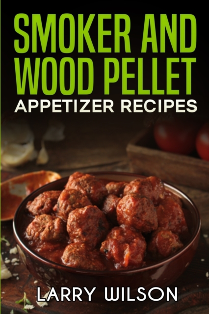 Smoker and wood pellet recipes, Paperback / softback Book