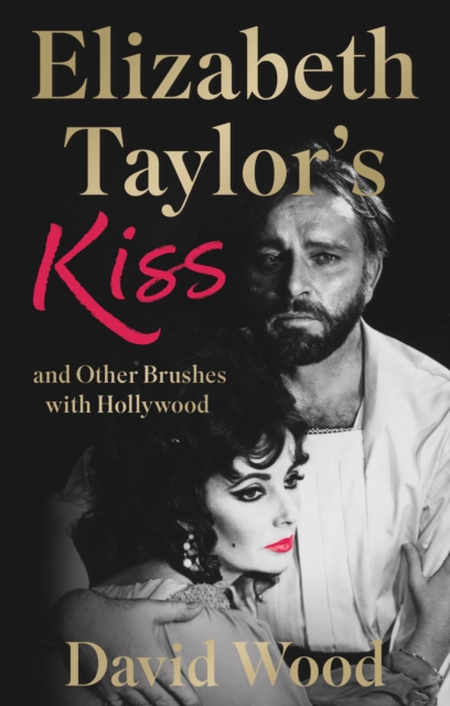 Elizabeth Taylor's Kiss and Other Brushes with Hollywood, Paperback / softback Book