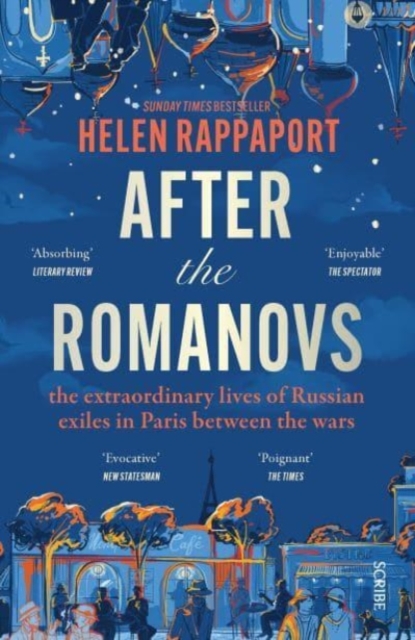 After the Romanovs : the extraordinary lives of Russian exiles in Paris between the wars, Paperback / softback Book