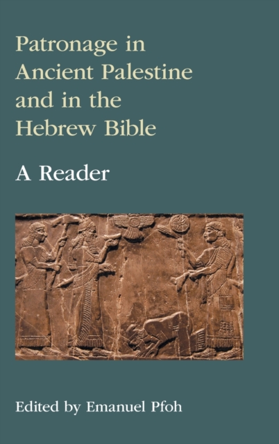 Patronage in Ancient Palestine and in the Hebrew Bible : A Reader, Hardback Book