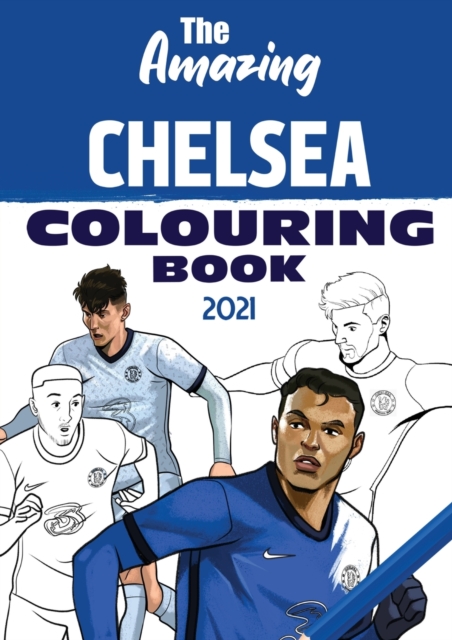 The Amazing Chelsea Colouring Book 2021, Paperback / softback Book