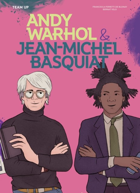 Team Up: Andy Warhol & Jean Michel Basquiat, Hardback Book