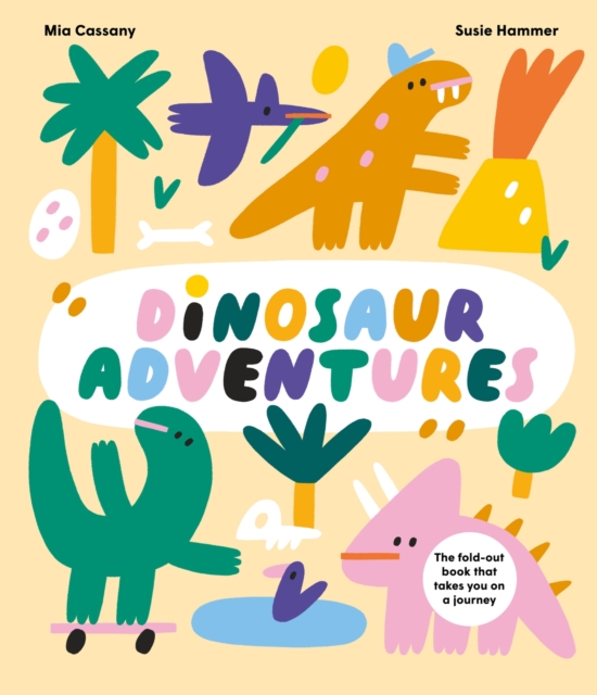 Dinosaur Adventures : The fold-out book that takes you on a journey, Hardback Book
