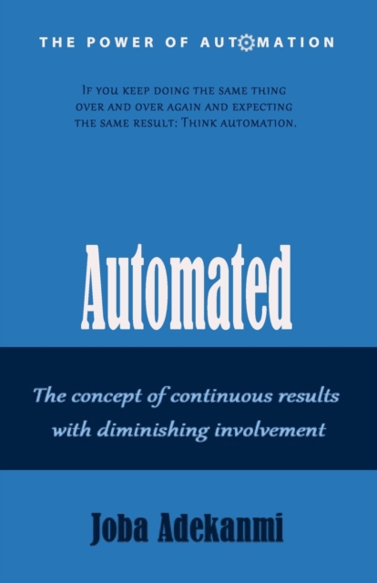 Automated : The concept of continuous result with diminishing involvement., Paperback / softback Book