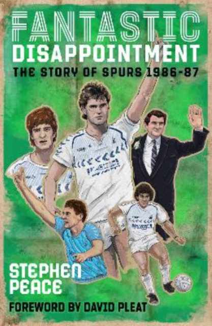 Fantastic Disappointment : The Story of Spurs - 1986-87, Paperback / softback Book