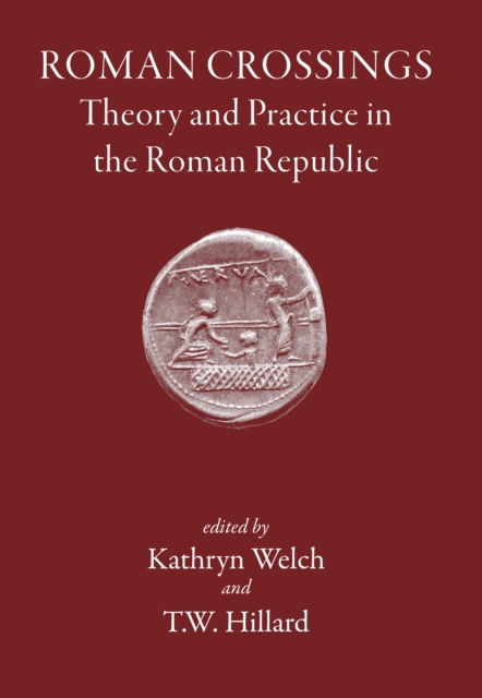 Roman Crossings : Theory and practice in the Roman Republic, PDF eBook