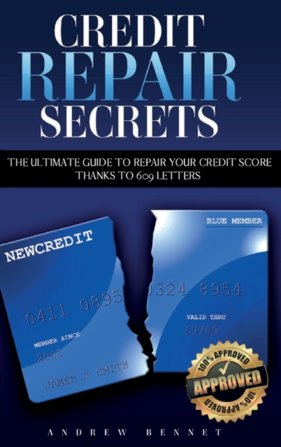 Credit Repair Secrets : The Ultimate Guide To Repair Your Credit Score Thanks To 609 Letters, Hardback Book