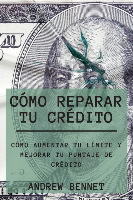 Como Reparar Tu Credito : Como Aumentar Tu Limite Y Mejorar Tu Puntaje De Credito. Credit Repair ( Spanish Version), Paperback / softback Book