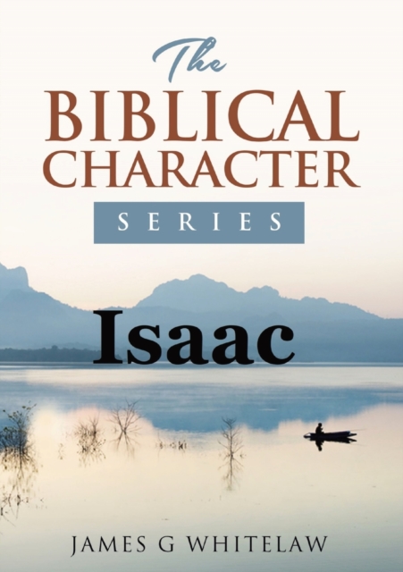 Isaac : The Biblical Character Series, Paperback / softback Book