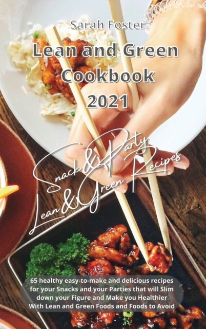 Lean and Green Cookbook 2021 Lean and Green Snack and Party Recipes : 65 healthy easy-to-make and tasty recipes that will slim down your figure and make you healthier. With Lean&Green Foods and Foods, Hardback Book