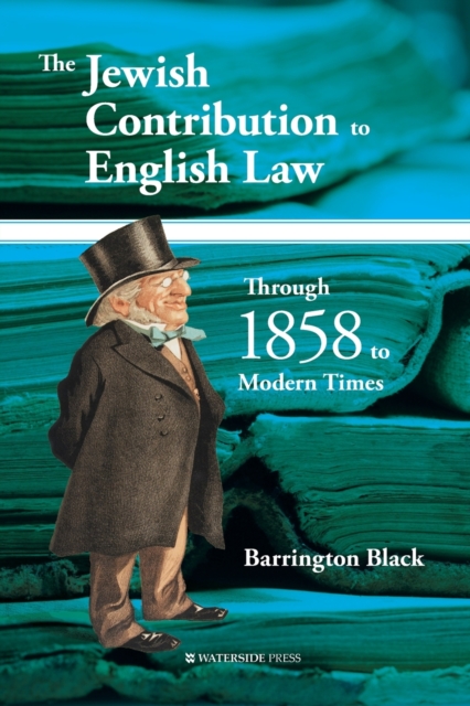 The Jewish Contribution to English Law : Through 1858 to Modern Times, Paperback / softback Book
