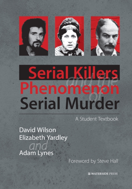 Serial Killers and the Phenomenon of Serial Murder : A Student Textbook, Hardback Book