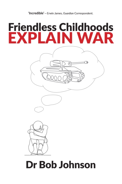 Friendless Childhoods Explain Wars, PDF eBook
