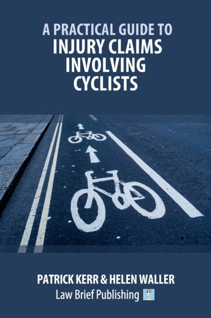 Practical Guide to Injury Claims Involving Cyclists, Paperback / softback Book