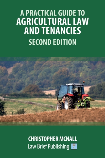 A Practical Guide to Agricultural Law and Tenancies 2nd Ed, Paperback / softback Book