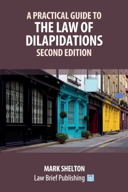 A Practical Guide to the Law of Dilapidations - Second Edition, Paperback / softback Book
