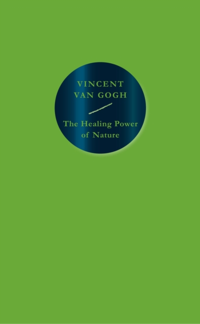 The Healing Power of Nature: Vincent van Gogh, Paperback / softback Book