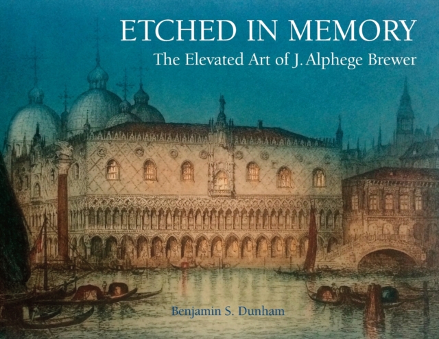 Etched in Memory - The Elevated Art of J. Alphege Brewer, Paperback / softback Book