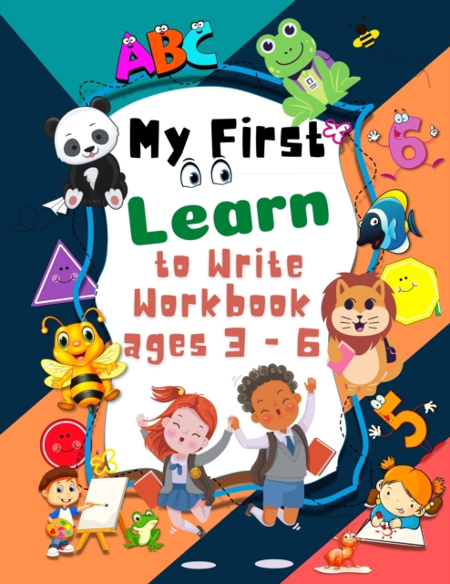 My First Learn to Write Workbook ages 3 - 6 : pre k learning activities trace and coloring for Kids ages 3 + lines, shapes and numbers pen control preschool activities writing abc for toddlers, Paperback / softback Book