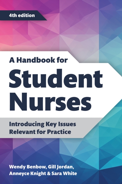 A Handbook for Student Nurses, fourth edition : Introducing Key Issues Relevant for Practice, Paperback / softback Book