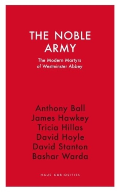 The Noble Army : The Modern Martyrs  of Westminster Abbey, Paperback / softback Book