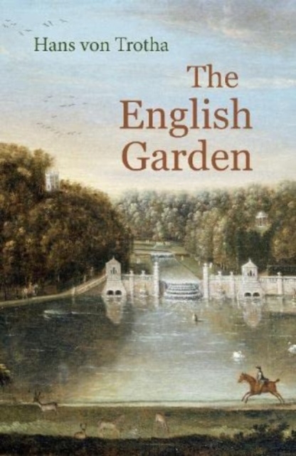 The English Garden : A Journey through its History, Paperback / softback Book