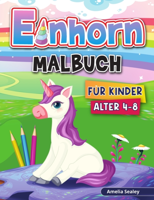 Einhorn Malbuch fur Kinder : Einhorn Farbung Seiten, Magische Einhorn Farbung Aktivitat Buch fur Kinder, Niedliche Einhorn Designs, Paperback / softback Book