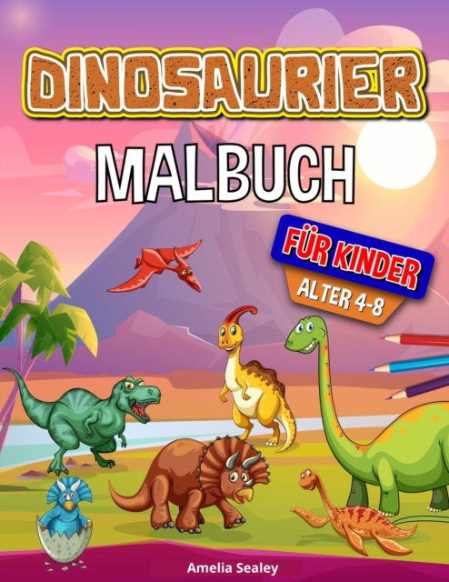 Dinosaurier Malbuch fur Kinder : Dino-Malbuch, lustiges Kinder-Malbuch fur Jungen und Madchen zur Entspannung und zum Stressabbau, Paperback / softback Book