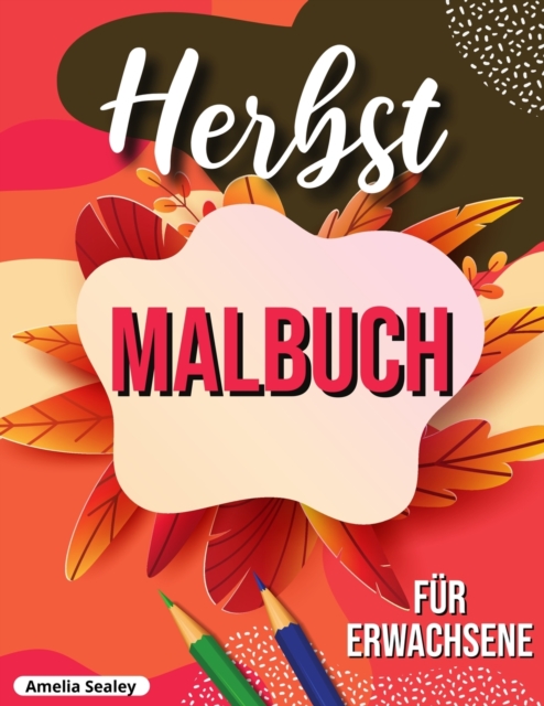 Herbst Malbuch : entspannendes Herbst Malbuch mit beruhigenden Herbst-Szenen, Paperback / softback Book