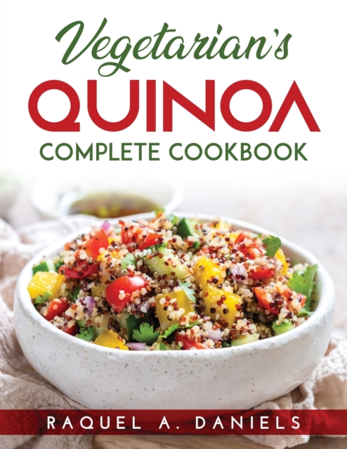 Vegetarian's Quinoa : Complete Cookbook, Paperback / softback Book