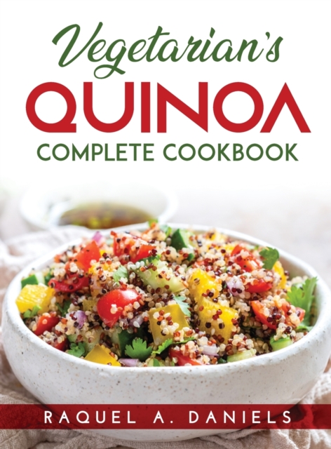 Vegetarian's Quinoa : Complete Cookbook, Hardback Book