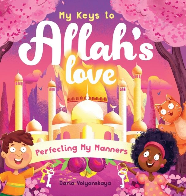 My Keys to Allah's Love : Perfecting My Manners, Hardback Book