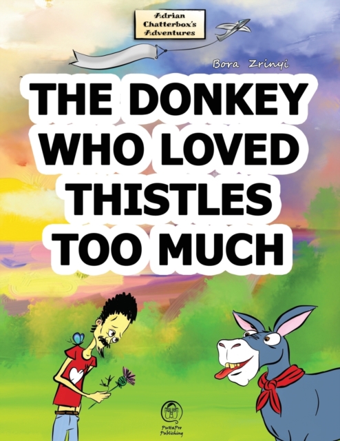 The Donkey Who Loved Thistles Too Much, Paperback / softback Book