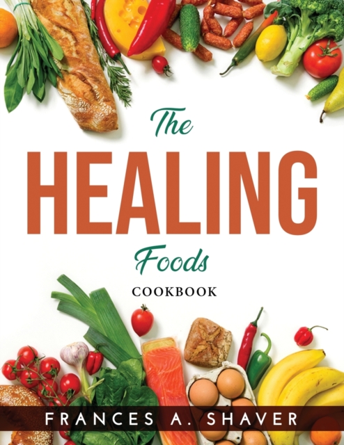 The Healing Foods : Cookbook, Paperback / softback Book